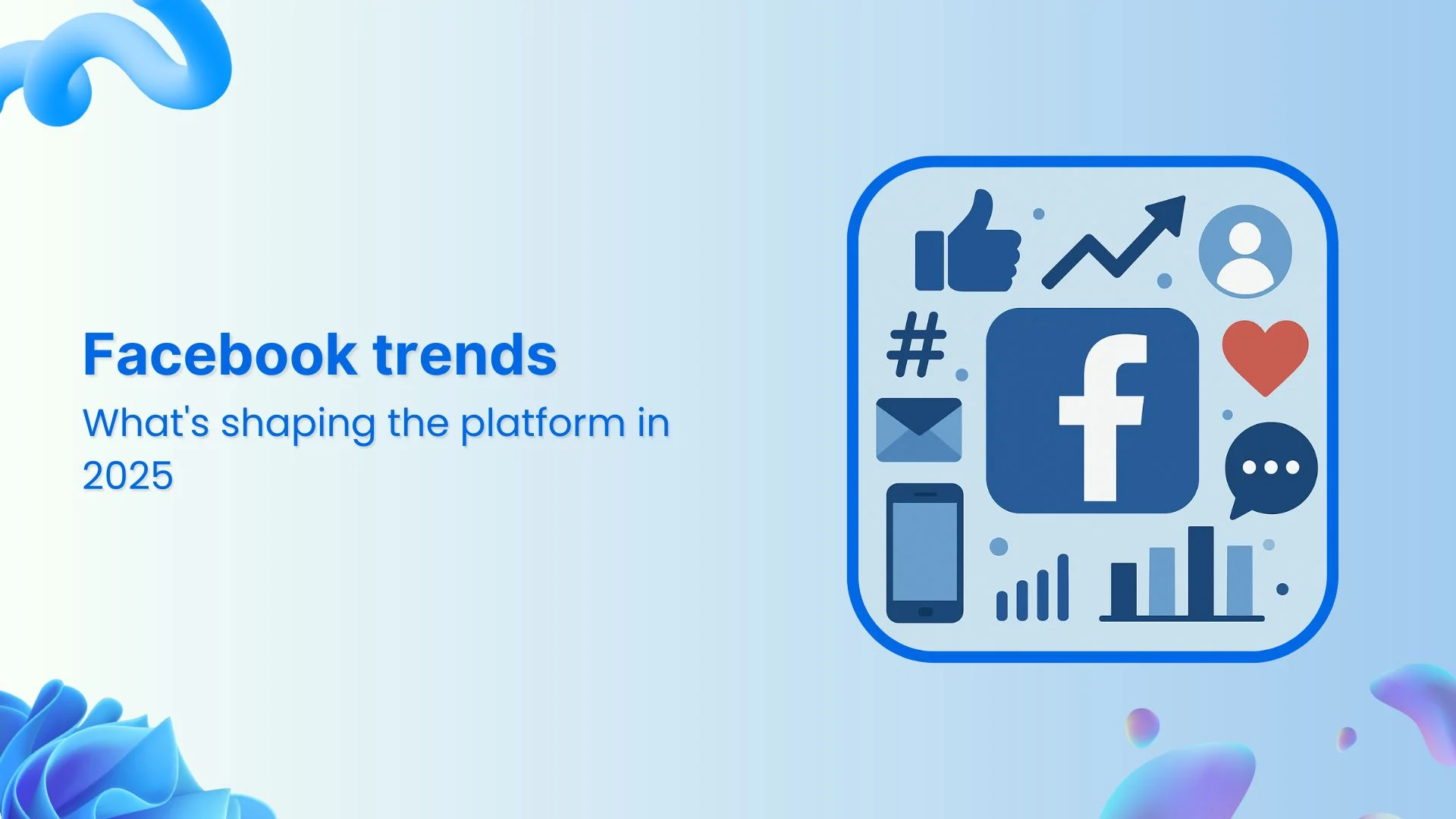 10 Facebook მარკეტინგის ტრენდი, რომელსაც 2025 წელს ვერ უგულებელყოფთ